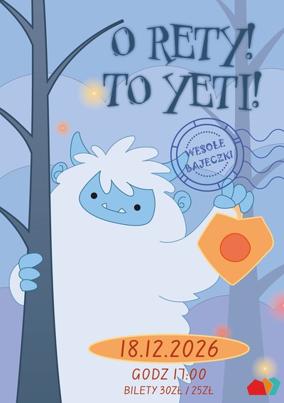 Plakat wydarzenia: O RETY! TO YETI! - WESOŁE BAJECZKI 