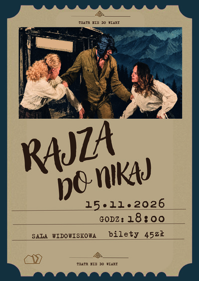 Plakat wydarzenia: RAJZA DO NIKAJ - TEATR WSPÓŁCZESNY  